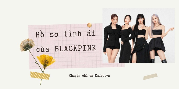 Hồ sơ tình ái của 4 cô nàng xinh đẹp nhóm BLACKPINK: Jennie ồn ào nhất