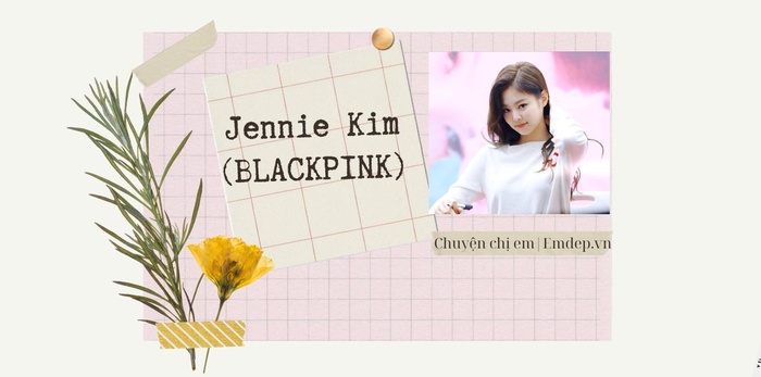 Vì sao Jennie (BLACKPINK) chiếm trọn trái tim của những người đàn ông đắt giá bậc nhất K-pop?