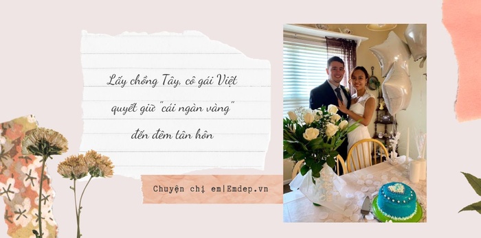 Lấy chồng Tây, cô gái Việt quyết giữ cái ngàn vàng đến đêm tân hôn, tiết lộ điều đặc biệt khi làm dâu xứ người