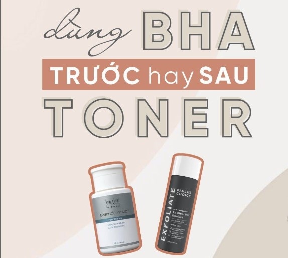 BHA là gì? Dùng BHA trước hay sau toner để có hiệu quả tốt nhất?